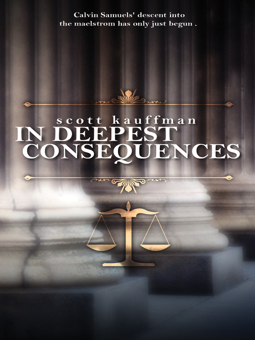 Title details for In Deepest Consequences by Scott Kaufmann - Available